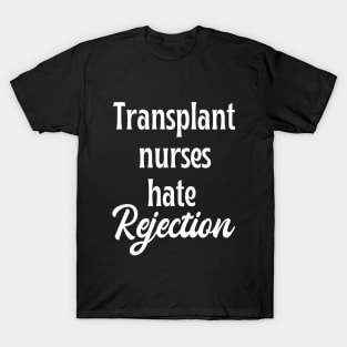 Transplant nurse - funny nurse joke/pun (white) T-Shirt